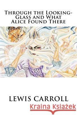 Through the Looking-Glass and What Alice Found There Lewis Carroll 9781536894486 Createspace Independent Publishing Platform - książka