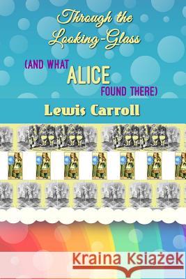 Through the Looking-Glass (and What Alice Found There) Lewis Carroll 9781536903829 Createspace Independent Publishing Platform - książka