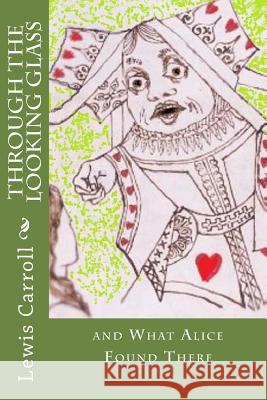 Through the Looking Glass: And What Alice Found There Lewis Carroll 9781539106425 Createspace Independent Publishing Platform - książka