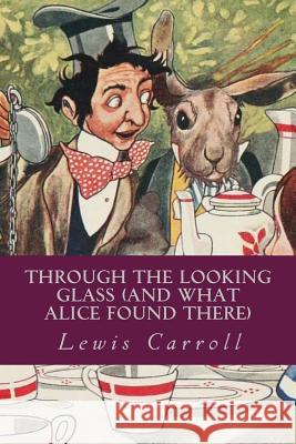 Through the Looking Glass (And What Alice Found There) Ravell 9781981113798 Createspace Independent Publishing Platform - książka