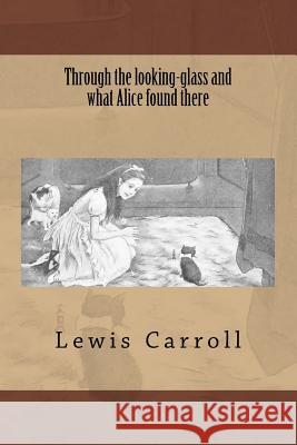 Through the looking-glass and what Alice found there Carroll, Lewis 9783959400855 Reprint Publishing - książka