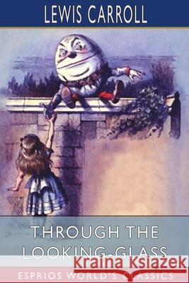 Through the Looking-Glass (Esprios Classics) Lewis Carroll 9781006637490 Blurb - książka