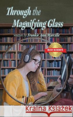 Through the Magnifying Glass Frankie Ann Marcille Patrick Regan 9781950323890 Leaning Rock Press LLC - książka