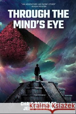 Through the Mind's Eye Christopher Austin Reynolds Jedd Birkner 9781734893977 Chris Reynolds Media Group LLC - książka