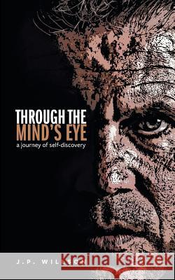 Through the Mind's Eye: A Journey of Self-Discovery J. P. Willson 9781460292525 FriesenPress - książka