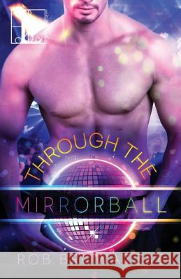 Through the Mirrorball Rob Browatzke 9781601833716 Lyrical Press, Inc - książka