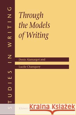 Through the Models of Writing Denis Alamargot Linda S. Rubin D. Alamargot 9780792371595 Kluwer Academic Publishers - książka