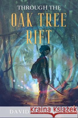 Through the Oak Tree Rift David J. Bushman 9781480150195 Createspace - książka