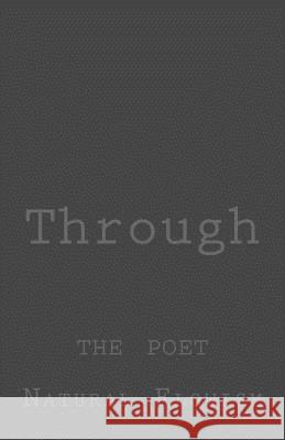 Through: The Poet Natural Flowism 9781519176752 Createspace - książka