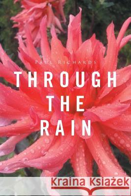 Through the Rain Paul Richards 9781524538965 Xlibris - książka