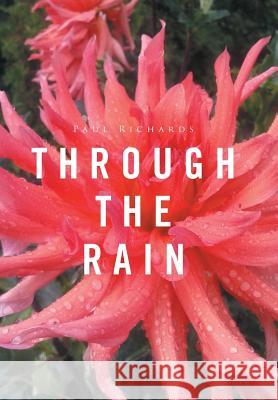 Through the Rain Paul Richards 9781524538972 Xlibris - książka