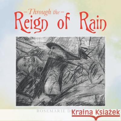 Through the Reign of Rain Rosemarie Druch 9781546245162 Authorhouse - książka