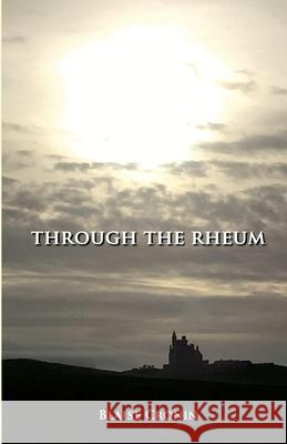 Through The Rheum Blaise Cronin 9781300149644 Lulu.com - książka