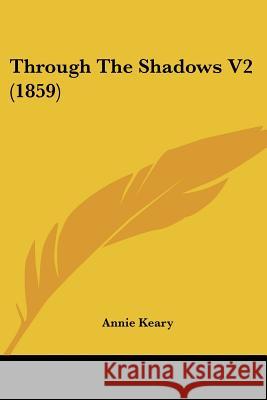 Through The Shadows V2 (1859) Annie Keary 9781437352948  - książka