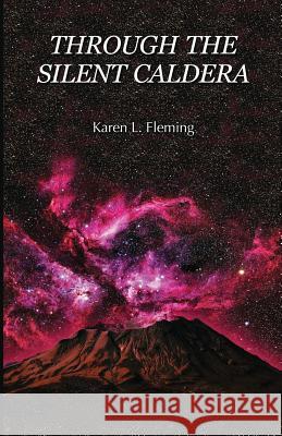 Through the Silent Caldera Karen L. Fleming Gary Thomas Edwards 9781470058739 Createspace Independent Publishing Platform - książka