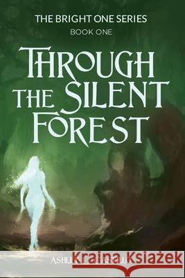 Through the Silent Forest: Book one of the Bright One Series Ashley L. Castillo 9781662913990 Gatekeeper Press - książka