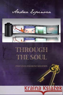 Through the Soul: Past Lives and Reincarnation Espinoza, Andrea 9781483641836 Xlibris Corporation - książka