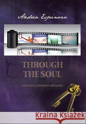 Through the Soul: Past Lives and Reincarnation Espinoza, Andrea 9781483641843 Xlibris Corporation - książka