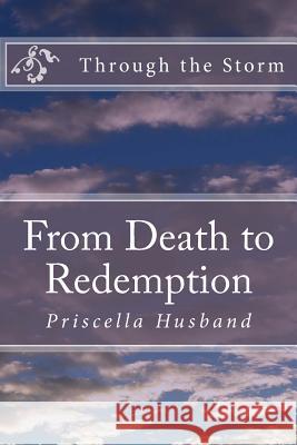 Through the Storm: From Death to Redemption Priscella Husband 9781494819569 Createspace - książka