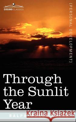 Through the Sunlit Year Ralph Waldo Trine 9781596059795 Cosimo Classics - książka