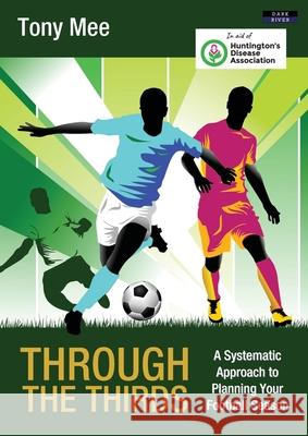 Through the Thirds: A Systematic Approach to Planning Your Football Season Tony Mee 9781911121886 Dark River - książka