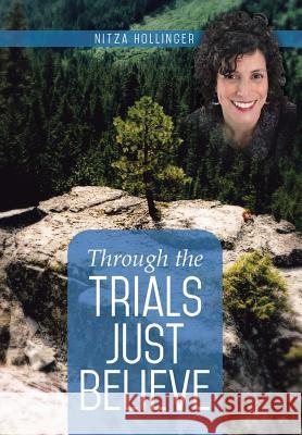 Through the Trials Just Believe Nitza Hollinger 9781499018202 Xlibris Corporation - książka