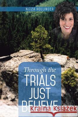 Through the Trials Just Believe Nitza Hollinger 9781499018219 Xlibris Corporation - książka