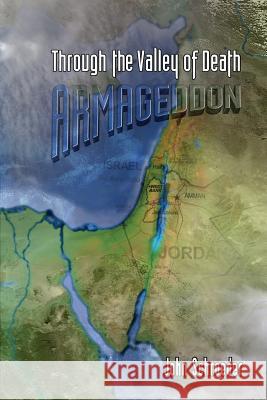 Through the Valley of Death: Armageddon John Schroeder 9780984305902 United Productions - książka