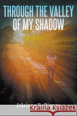 Through the Valley of My Shadow Jolainne Borienne 9781647492908 Go to Publish - książka
