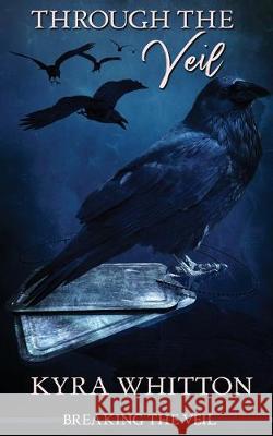 Through the Veil Kyra Whitton 9781509227938 Wild Rose Press - książka