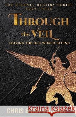 Through The Veil: Leaving The Old World Behind Chris Pagano Guy Pagano  9781685471293 Wordhouse Book Publishing - książka