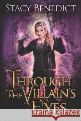 Through the Villain's Eyes Stacy Benedict 9781975812492 Createspace Independent Publishing Platform - książka