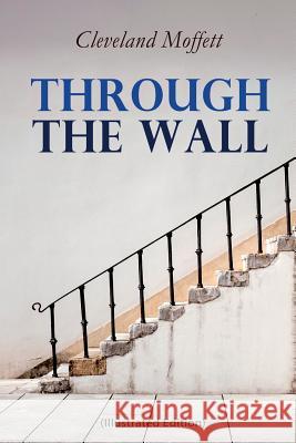 Through the Wall (Illustrated Edition): A Locked-Room Detective Mystery Cleveland Moffett, Hermann Heyer 9788027333295 e-artnow - książka