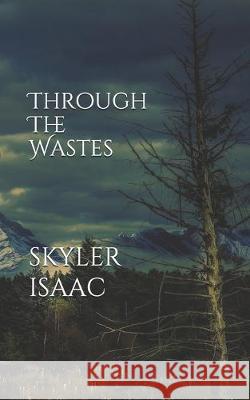 Through The Wastes Skyler Isaac 9781688320130 Independently Published - książka