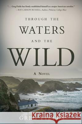 Through the Waters and the Wild Greg Fields 9781646632084 Koehler Books - książka