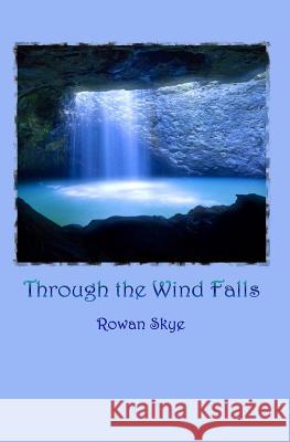 Through The Wind Falls: A Tale Of Kizmet Skye, Rowan 9781440414800 Createspace - książka