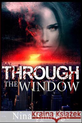 Through The Window Santiago, Nina 9781535362610 Createspace Independent Publishing Platform - książka