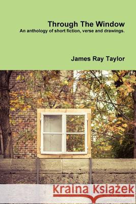 Through The Window, A Collection James Taylor 9781300412236 Lulu.com - książka