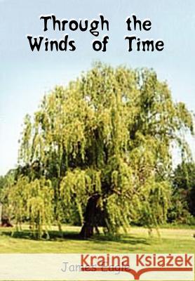 Through the Winds of Time James Eagle 9781403337696 Authorhouse - książka