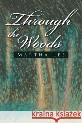 Through the Woods Martha Lee 9781647496746 Go to Publish - książka