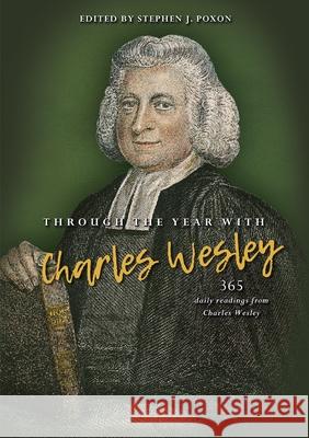 Through the Year with Charles Wesley: 365 Daily Readings from Charles Wesley Stephen Poxon 9780857219305 Lion Hudson - książka