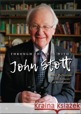 Through the Year with John Stott: Daily Reflections from Genesis to Revelation John Stott 9780857219626 Monarch Books - książka