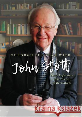 Through the Year With John Stott: Daily Reflections from Genesis to Revelation Stott, John 9780857219640 Monarch Books - książka