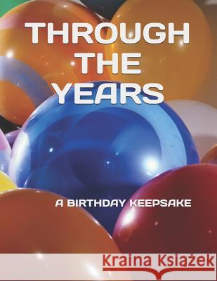 Through the Years: A Birthday Keepsake Erica L. Taylor 9781097993451 Independently Published - książka