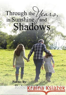 Through the Years, in Sunshine and Shadows Robert Gilmore 9781543465082 Xlibris - książka