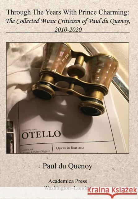 Through the Years with Prince Charming: The Collected Music Criticism of Paul Du Quenoy Quenoy, Paul Du 9781680531282 Academica Press - książka