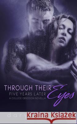 Through Their Eyes: Five Years Later (A College Obsession Romance Novella) Nathan Hainline Daryl Banner 9781983713699 Createspace Independent Publishing Platform - książka