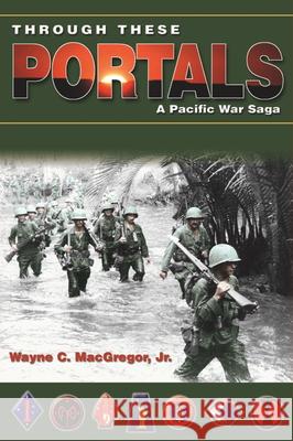 Through These Portals: A Pacific War Saga Wayne C. MacGregor 9780874222555 Washington State University - książka