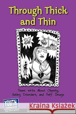 Through Thick and Thin: Teens Write about Obesity, Eating Disorders, and Self-Image Keith Hefner Laura Longhine 9781933939933 Youth Communication, New York Center - książka