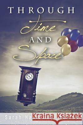 Through Time and Space Sarah Hathaway Thomas 9781484116067 Createspace - książka